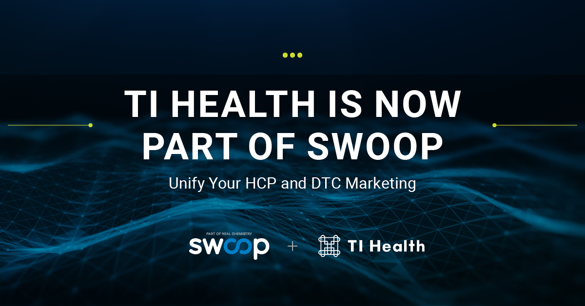 TI Health Is Now Part of Swoop: Unify Your HCP and DTC Marketing