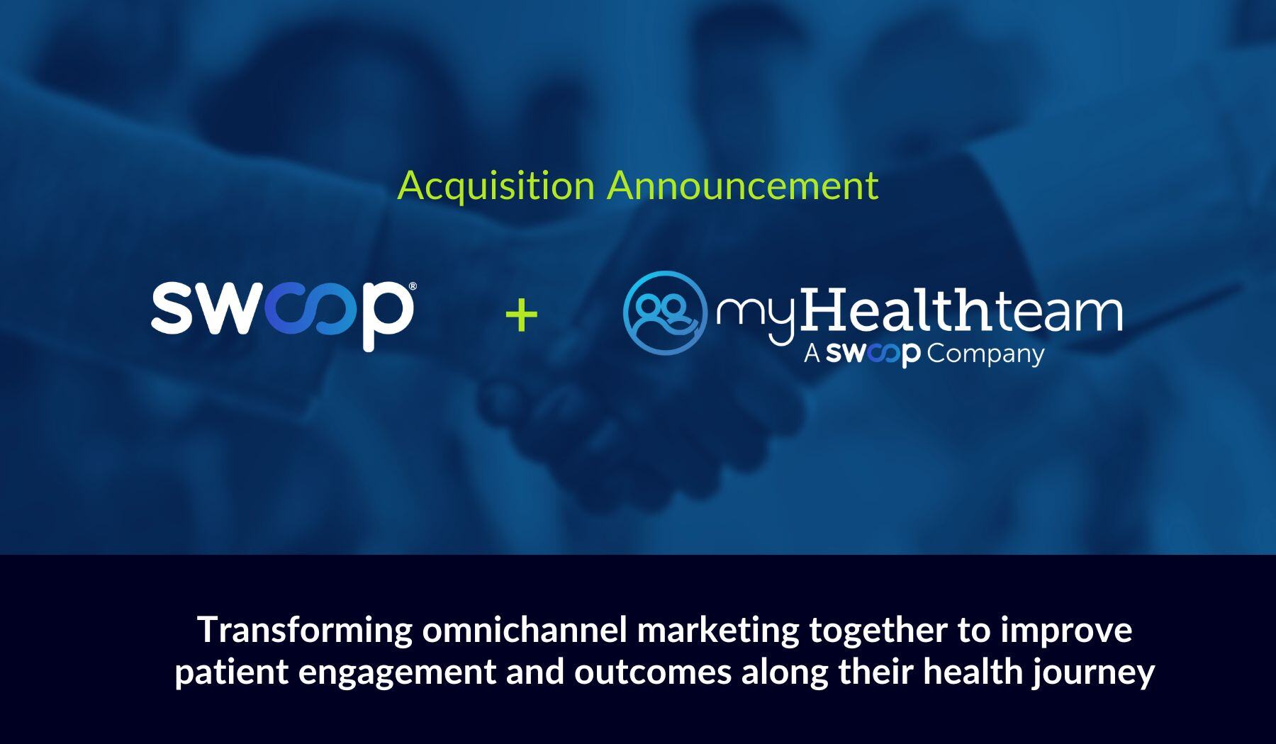 Swoop Expands Patient-Centric Engagement with Acquisition of MyHealthTeam, a Leading Opted-In Patient Community in the U.S.